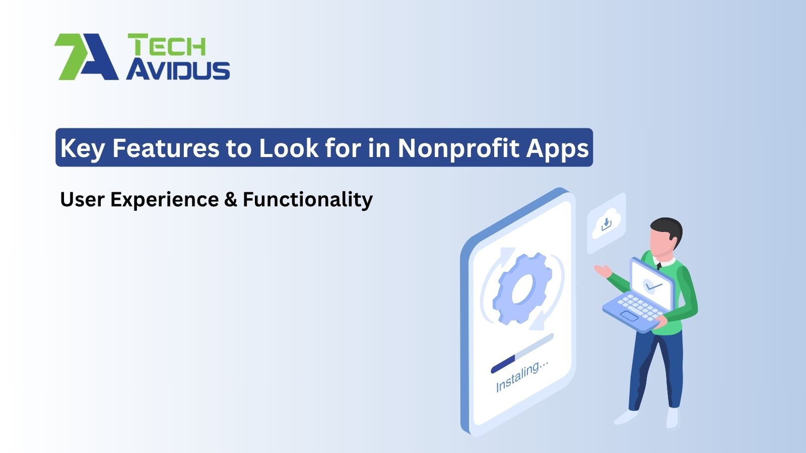 Key Features to Look for in Nonprofit Apps: User Experience & Functionality